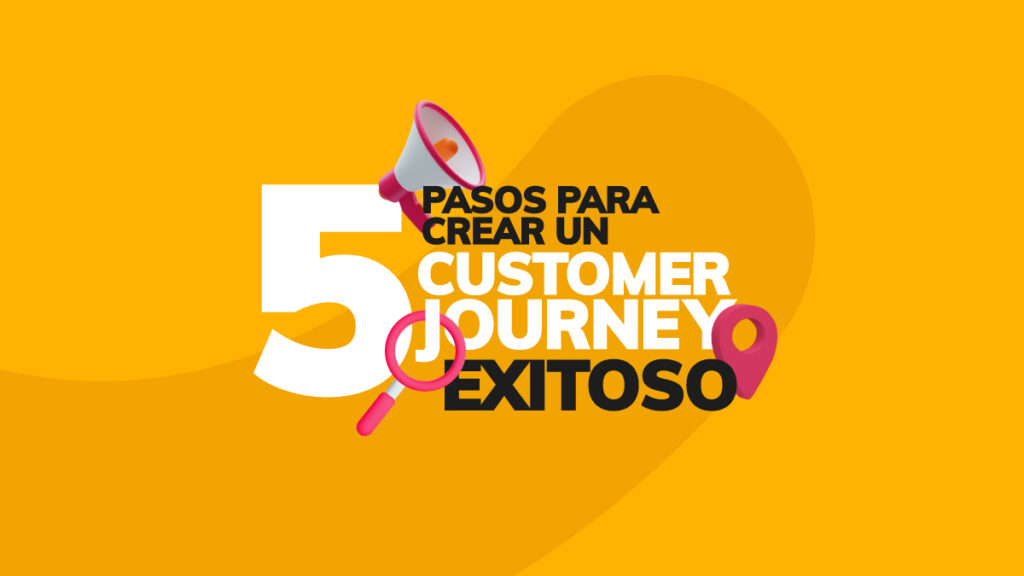 5 Pasos Para Crear Un Customer Journey Exitoso Blog Cmásd 3302
